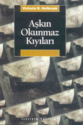 Aşkın Okunmaz Kıyıları - İletişim Yayınları