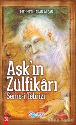 Aşk’ın Zülfikarı Şems-i Tebrizi - Önsöz Yayıncılık