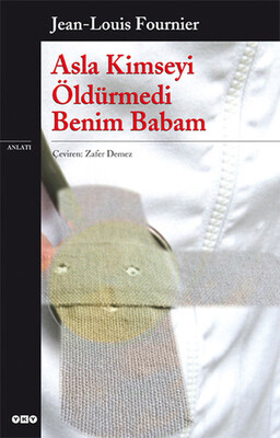 Asla Kimseyi Öldürmedi Benim Babam - Yapı Kredi Yayınları