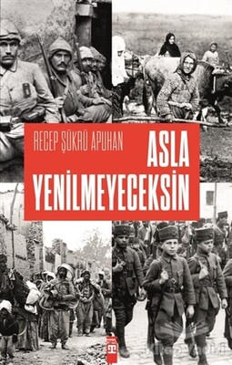 Asla Yenilmeyeceksin - Timaş Yayınları