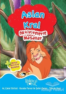 Aslan Kral - Aktivitelerle Masallar - Koloni Çocuk