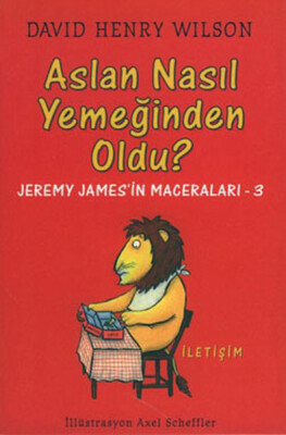 Aslan Nasıl Yemeğinden Oldu? - İletişim Yayınları