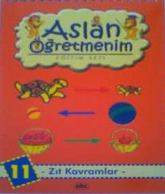 Aslan Öğretmenim Eğitim Seti - Zıt Kavramlar - 11 - Abc Yayın Grubu