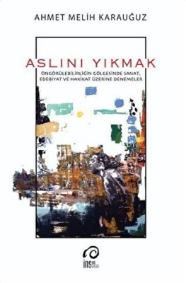 Aslını Yıkmak - İnsan Sanat Yayınları