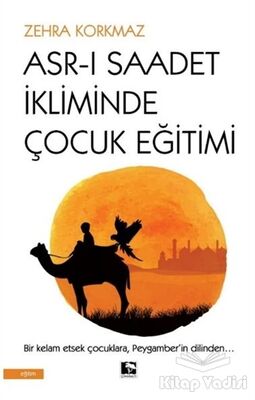 Asr-ı Saadet İkliminde Çocuk Eğitimi - 1