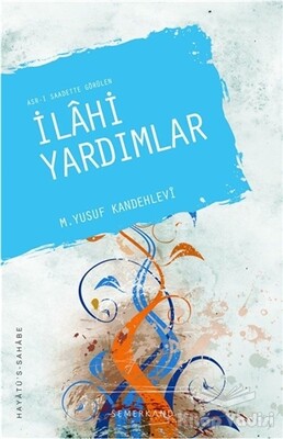 Asr-ı Saadette Görülen İlahi Yardımlar - Semerkand Yayınları