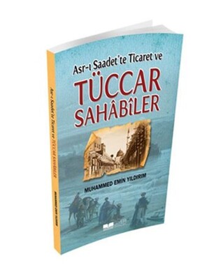 Asr-ı Saadet'te Ticaret ve Tüccar Sahabiler - Siyer Yayınları