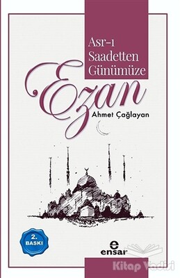 Asr-ı Saadetten Günümüze Ezan - Ensar Neşriyat