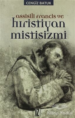 Assisili Francis ve Hıristiyan Mistisizmi - 1