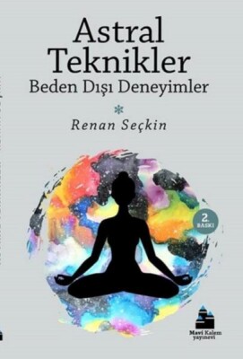 Astral Teknikler ve Beden Dışı Deneyimler - Mavi Kalem Yayınevi