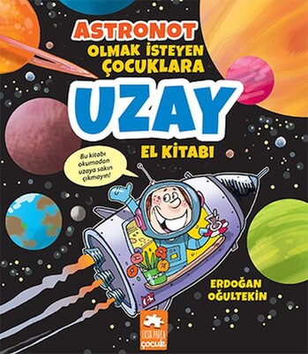 Astronot Olmak İsteyen Çocuklara Uzay El Kitabı - Eksik Parça Yayınları