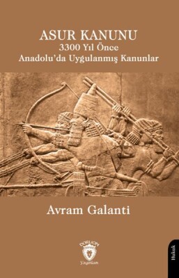 Asur Kanunu 3300 Yıl Önce Anadolu’da Uygulanmış Kanunlar - Dorlion Yayınları