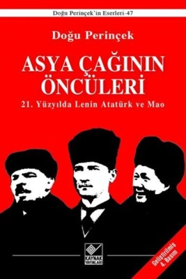 Asya Çağınının Öncüleri - 21. Yüzyılda Lenin Atatürk ve Mao - Kaynak (Analiz) Yayınları