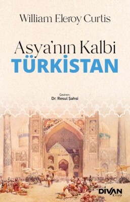 Asya Kalbi Türkistan - Divan Kitap