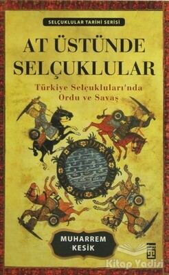 At Üstünde Selçuklular - Timaş Yayınları