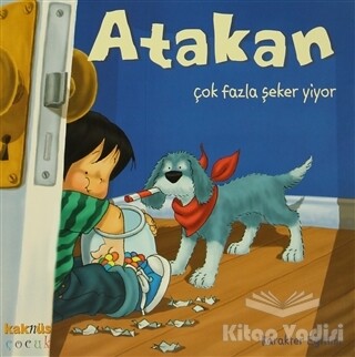 Atakan Çok Fazla Şeker Yiyor - Kaknüs Yayınları