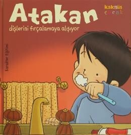 Atakan Dişlerini Fırçalamaya Alışıyor (Ciltli) - Kaknüs Yayınları