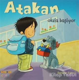 Atakan Okula Başlıyor - Kaknüs Yayınları