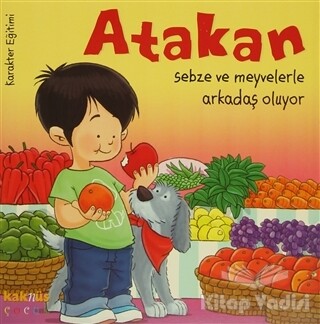 Atakan Sebze ve Meyvelerle Arkadaş Oluyor - Kaknüs Yayınları