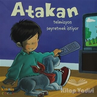 Atakan Televizyon Seyretmek İstiyor - Kaknüs Yayınları