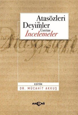 Atasözleri ve Deyimler Üzerine İncelemeler - Akçağ Yayınları