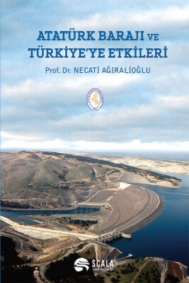 Atatürk Barajı ve Türkiye'ye Etkileri - Scala Yayıncılık