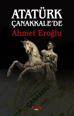 Atatürk Çanakkale'de - Ayata Kitap