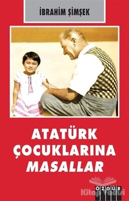 Atatürk Çocuklarına Masallar - Özgür Yayınları