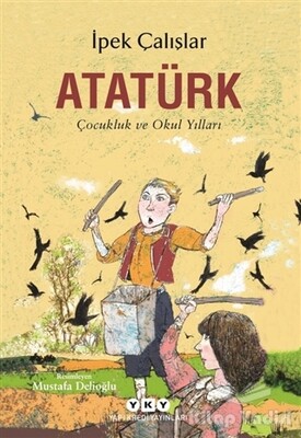 Atatürk - Çocukluk ve Okul Yılları - Yapı Kredi Yayınları