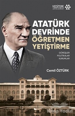 Atatürk Devrinde Öğretmen Yetiştirme - Yeditepe Akademi