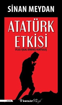 Atatürk Etkisi - İflas-İşgal-Direniş-Kurtuluş - İnkılap Kitabevi