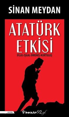 Atatürk Etkisi - İflas-İşgal-Direniş-Kurtuluş - 1