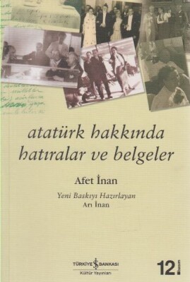 Atatürk Hakkında Hatıralar ve Belgeler - İş Bankası Kültür Yayınları