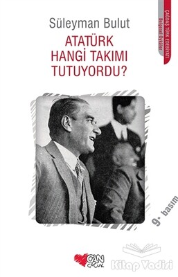 Atatürk Hangi Takımı Tutuyordu? - Can Çocuk Yayınları