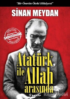 Atatürk ile Allah Arasında (Ciltli) - İnkılap Kitabevi