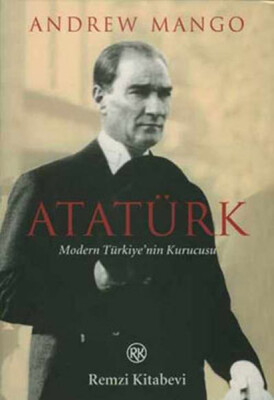 Atatürk - Modern Türkiye'nin Kurucusu - Remzi Kitabevi