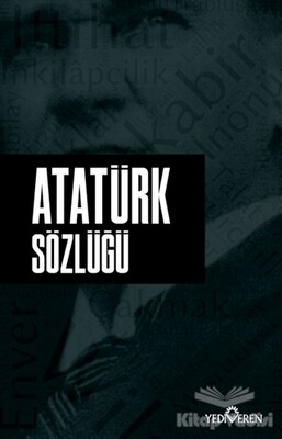 Atatürk Sözlüğü - Yediveren Yayınları