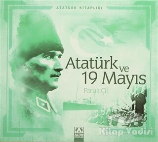 Atatürk ve 19 Mayıs - Altın Kitaplar Yayınevi