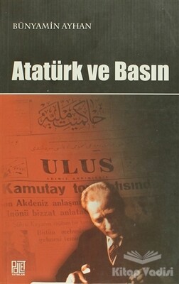Atatürk ve Basın - Palet Yayınları