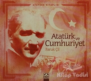 Atatürk ve Cumhuriyet - Altın Kitaplar Yayınevi