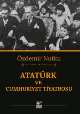 Atatürk ve Cumhuriyet Tiyatrosu - Kaynak (Analiz) Yayınları