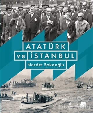 Atatürk ve İstanbul (Ciltli) - Kültür A.Ş.