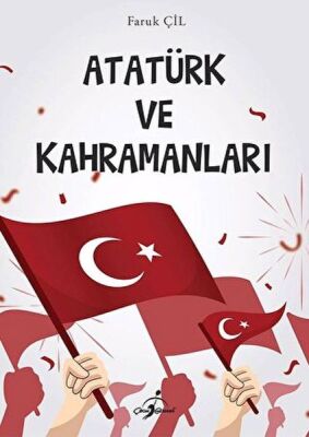 Atatürk Ve Kahramanları - - 1