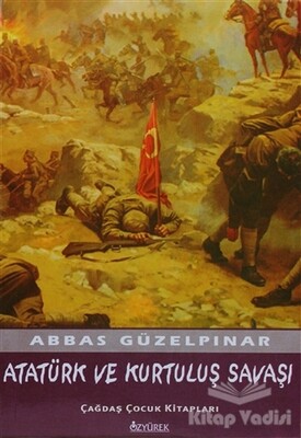 Atatürk ve Kurtuluş Savaşı - Özyürek Yayınları