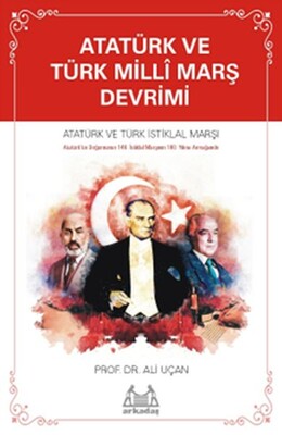 Atatürk ve Türk Millî Marş Devrimi - Arkadaş Yayınları