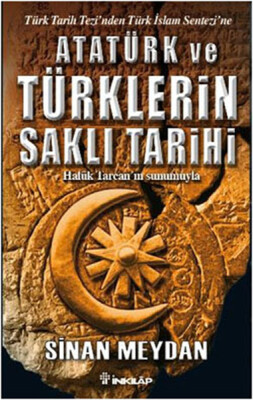 Atatürk ve Türklerin Saklı Tarihi - İnkılap Kitabevi