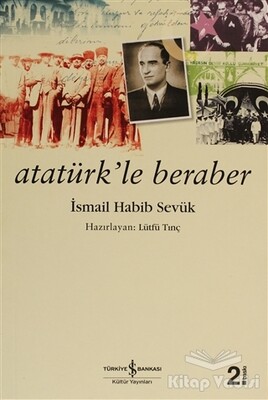Atatürk’le Beraber - İş Bankası Kültür Yayınları
