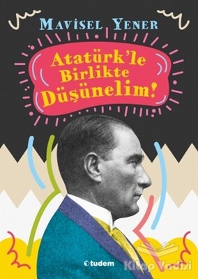 Atatürk'le Birlikte Düşünelim - Tudem Yayınları