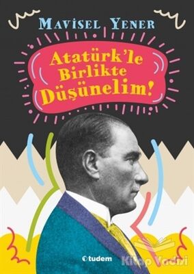 Atatürk'le Birlikte Düşünelim - 1