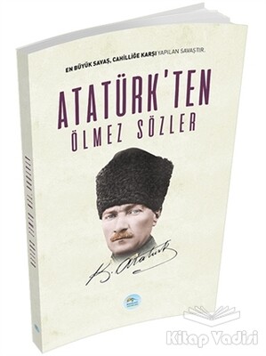 Atatürk'ten Ölmez Sözler - Maviçatı Yayınları